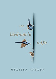 Front cover of The Birdman's Wife by Melissa Ashley