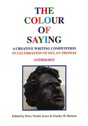 Front cover of The Colour of Saying : A Creative Writing Competition in Celebration of Dylan Thomas by Peter Thabit Jones