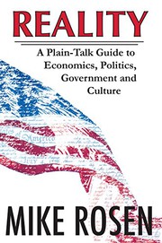 Front cover of REALITY A Plain-Talk Guide to Economics, Politics, Government and Culture by Mike Rosen