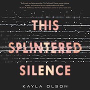 Cover of This splintered silence by Kayla Olson