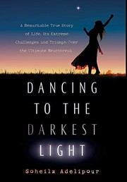 Front cover of Dancing To The Darkest Light by Soheila Adelipour