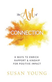 Front cover of The Art of Connection by Susan C Young MSA