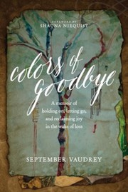 Front cover of Colors of goodbye by September Vaudrey