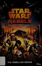 Front cover of Star Wars - Rebels - The Rebellion Begins by Michael Kogge