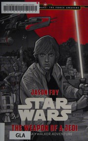Front cover of Star Wars - The Weapon of a Jedi by Jason Fry
