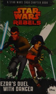 Front cover of Star Wars - Rebels - Ezra's Duel with Danger by Michael Kogge