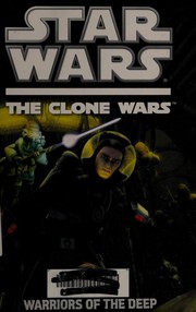 Front cover of Star Wars - The Clone Wars - Warriors of the Deep by Rob Valois