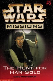Front cover of Star Wars - Missions - The Hunt for Han Solo by Dave Wolverton