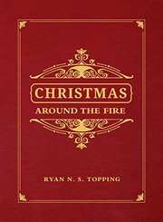 Front cover of Christmas Around the Fire by Ryan N. S. Topping