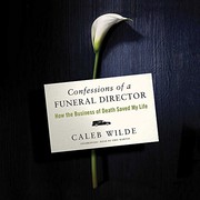 Front cover of Confessions of a funeral director by Caleb Wilde