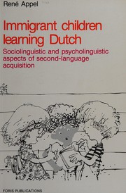 Cover of Immigrant children learning Dutch ; sociolinguistic and psycholinguistic aspects of second-language acquisition by René Appel