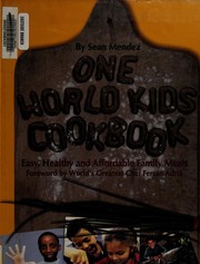 Cover of One World Kids Cookbook: Easy, Healthy, and Affordable Family Meals by Sean Mendez