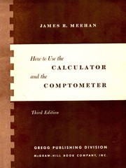 Cover of How to use the calculator and the comptometer by James Robert Meehan