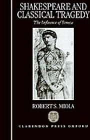 Cover of Shakespeare and classical tragedy by Robert S. Miola