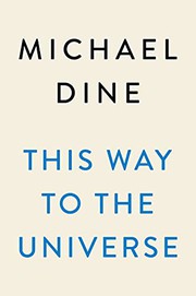 Front cover of This Way to the Universe by Michael Dine