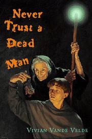 Front cover of Never trust a dead man by Vivian Vande Velde