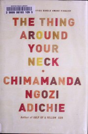 Cover of The Thing Around Your Neck by Chimamanda Ngozi Adichie