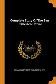 Front cover of Complete story of the San Francisco horror by Richard Linthicum