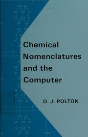 Front cover of Chemical nomenclatures and the computer by D. J. Polton