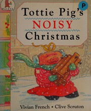 Front cover of Tottie Pig's Noisy Christmas by Vivian French