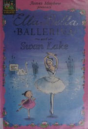 Front cover of Ella Bella ballerina and Swan Lake by James Mayhew