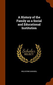 Cover of A history of the family as a social and educational institution ... by Willystine Goodsell