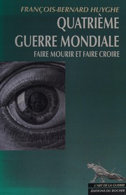 Front cover of Quatrième guerre mondiale by François-Bernard Huyghe