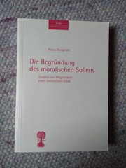 Front cover of Die Begründung des moralischen Sollens by Klaus Steigleder