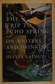 Cover of The trip to Echo Spring by Olivia Laing