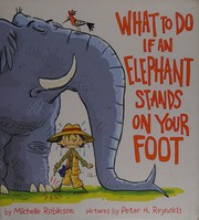 Front cover of What to do if an elephant stands on your foot by Michelle Robinson