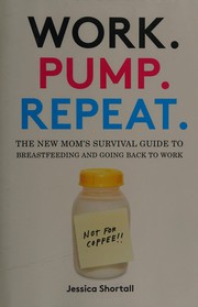 Cover of Work. Pump. Repeat by Jessica Shortall