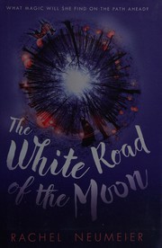 Cover of The white road of the moon by Rachel Neumeier
