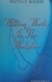 Front cover of Walking worthy in the workplace by Inetta F Rogers