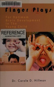 Front cover of Finger plays for optimum brain development in the young child by Carole D. Hillman