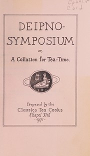 Front cover of Deipnosymposium, or, A collation for tea-time by N.C.) Classics Tea Cooks (Chapel Hill