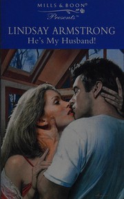 Front cover of He's My Husband! by Lindsay Armstrong