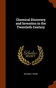 Front cover of Chemical Discovery and Invention in the Twentieth Century by William A. Tilden
