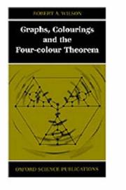 Cover of Graphs, colourings, and the four-colour theorem by Robert A. Wilson