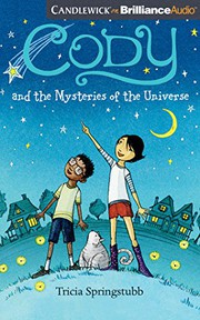 Front cover of Cody and the mysteries of the universe by Tricia Springstubb