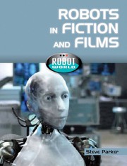 Front cover of Robots in Fiction and Films by Steve Parker