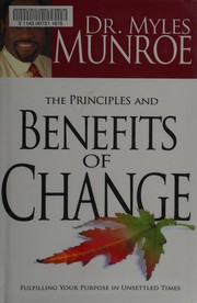 Front cover of The principles and benefits of change by Myles Munroe