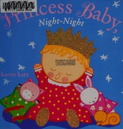 Front cover of Princess Baby, Night-Night by Karen Katz