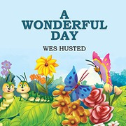 Cover of A Wonderful Day by Wes Husted