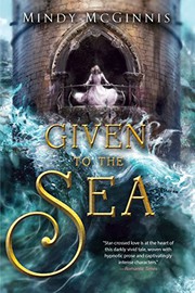 Front cover of Given to the sea by Mindy McGinnis