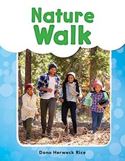 Front cover of Nature Walk - Phonics Book for Beginning Readers, Teaches High-Frequency Sight Words by Dona Herweck Rice
