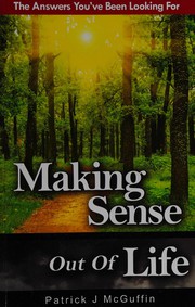Front cover of Making sense out of life by Patrick J. McGuffin