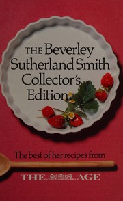 Front cover of THE BEVERLEY SUTHERLAND SMITH COLLECTOR'S EDITION the Best of Her Recipes Fro THE AGE by Beverley Sutherland SMITH