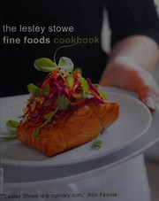 Cover of The Lesley Stowe Fine Foods cookbook by Lesley Stowe