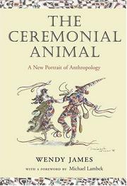 Front cover of The Ceremonial Animal by Wendy James