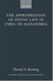 Front cover of The appropriation of divine life in Cyril of Alexandria by Daniel A. Keating